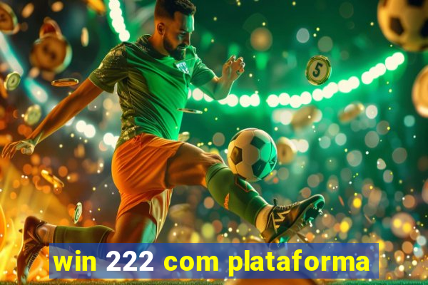 win 222 com plataforma